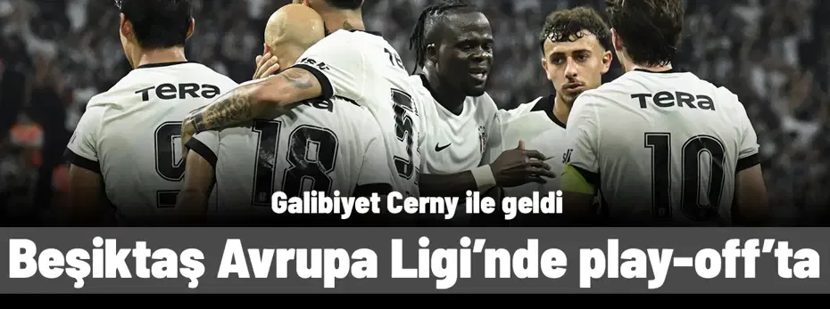 Beşiktaş, UEFA Avrupa Ligi'nde play-off turunda: Galibiyet Cerny ile geldi