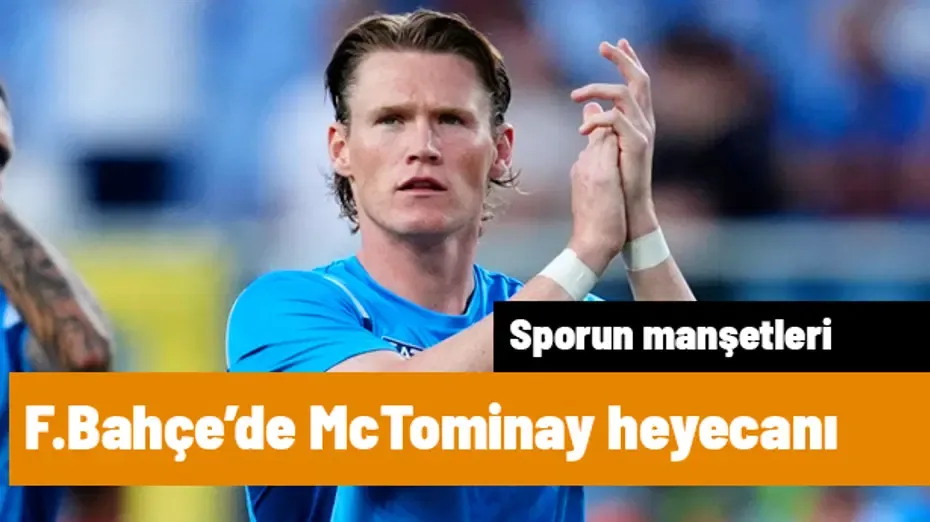 Cihan Kamer'in Fenerbahçe'ye son bombası Scott McTominay | Sporun manşetleri