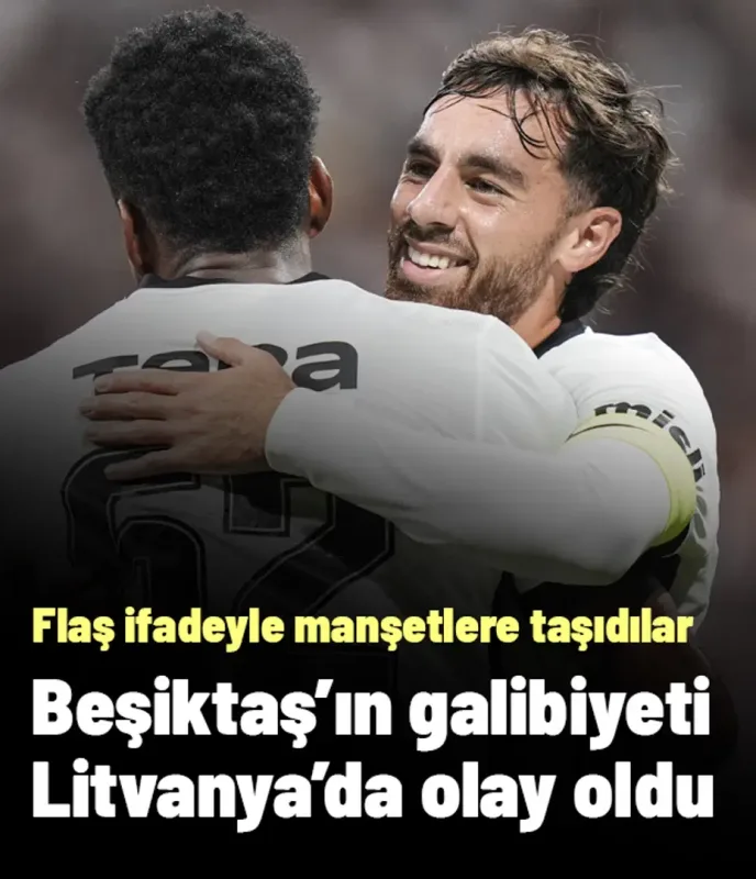 Beşiktaş'ın galibiyeti Litvanya'da olay oldu! Flaş ifadeyle manşetlere taşıdılar