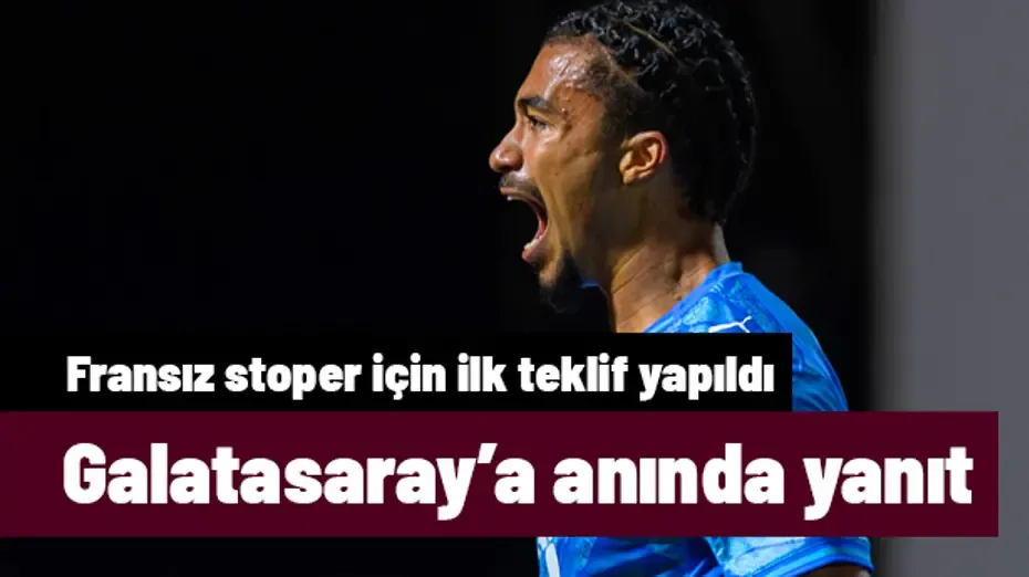 Galatasaray, Fransız stoper için ilk teklifini yaptı: Anında cevap geldi
