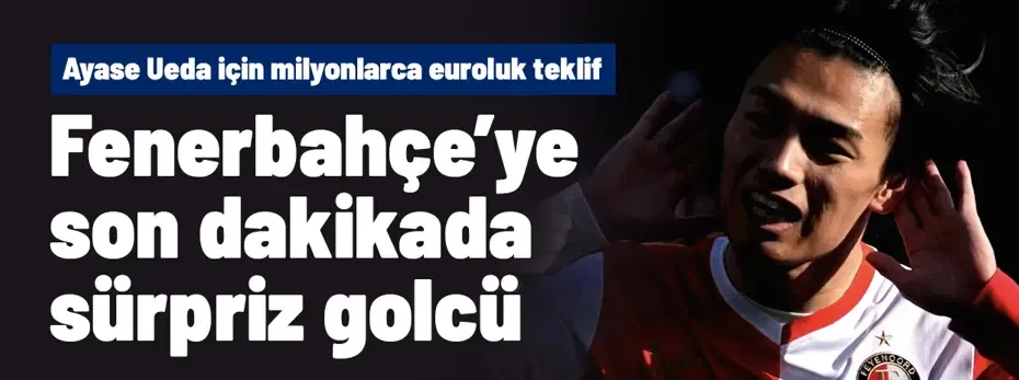 Fenerbahçe'ye son dakikada sürpriz golcü! Ayase Ueda için milyonlarca euroluk teklif