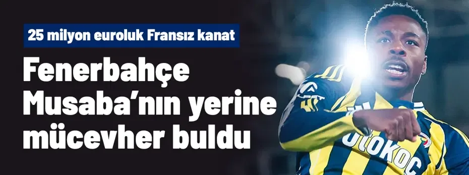 Fenerbahçe Musaba'nın yerine mücevher buldu! 25 milyon euroluk Fransız kanat