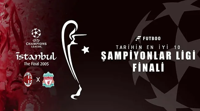 Tarihin en iyi Şampiyonlar Ligi finalleri! İstanbul...