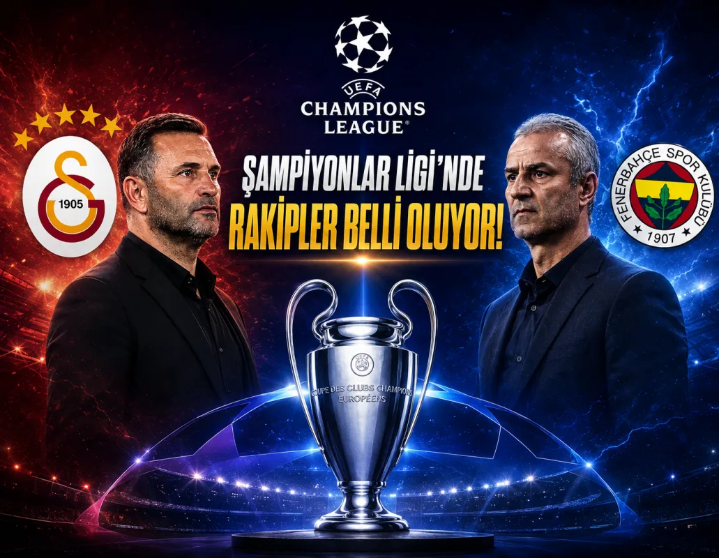 Galatasaray ve Fenerbahçe’nin Şampiyonlar Ligi’ndeki rakipleri belli oluyor! Kura çekimi canlı yayın