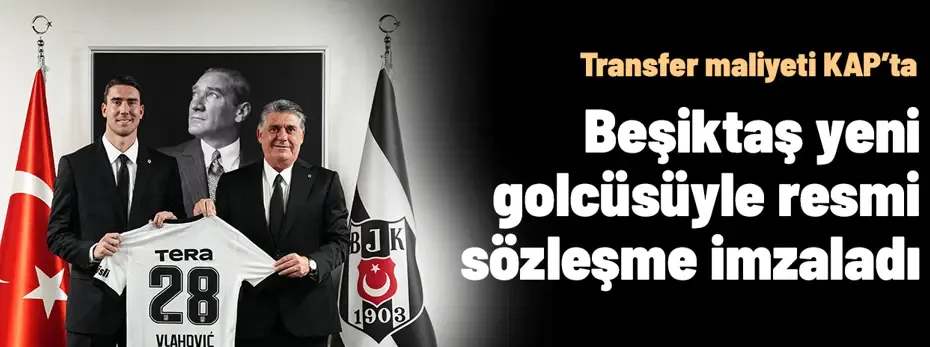 Beşiktaş yeni golcüsü Vlahovic'le imzaladı: Transfer maliyeti KAP'ta