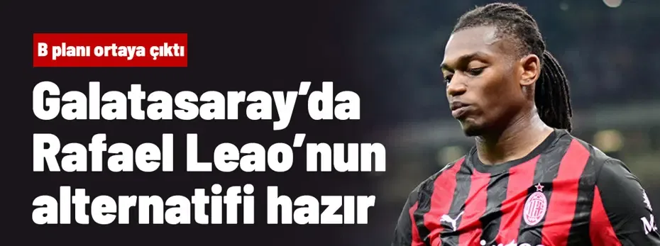 Galatasaray'ın "B planı" ortaya çıktı: Leao olmazsa rota İngiltere'ye dönecek