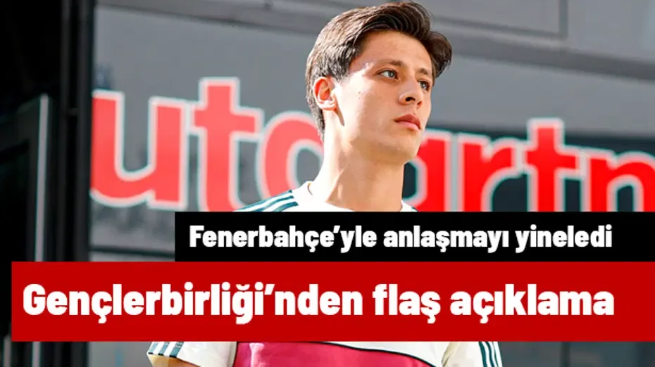 Gençlerbirliği'nden olay Arda Güler açıklaması geldi: Fenerbahçe'yle anlaşmayı yineledi