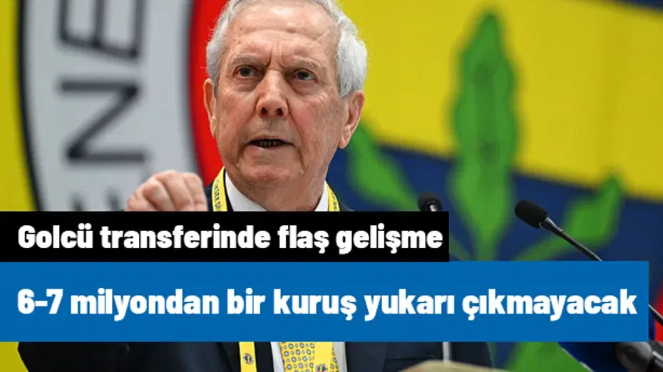 Aziz Yıldırım 6-7 milyondan bir kuruş yukarı çıkmayacak! Fenerbahçelilerin beklediği transferde son dakika