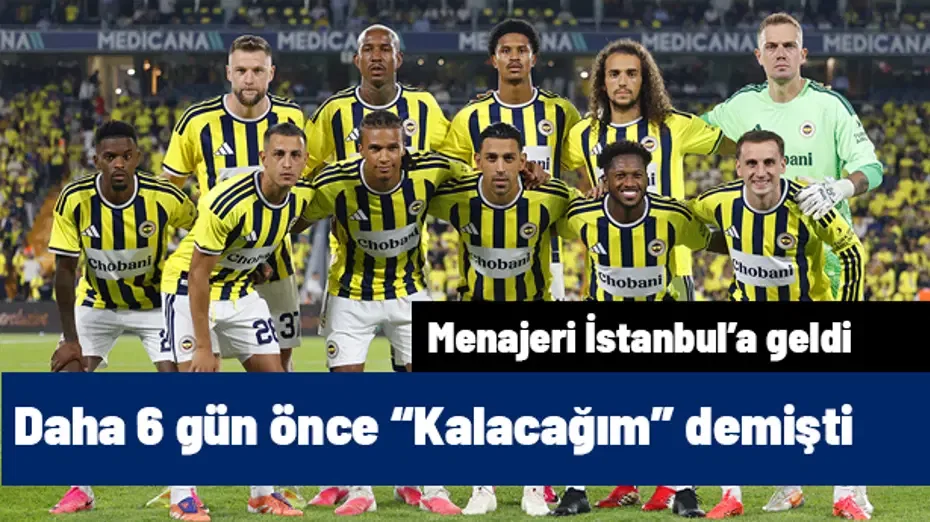 Daha 6 gün önce "Kalacağım" demişti, Fenerbahçeli yıldızın menajeri kulüp binasına giriş yaptı