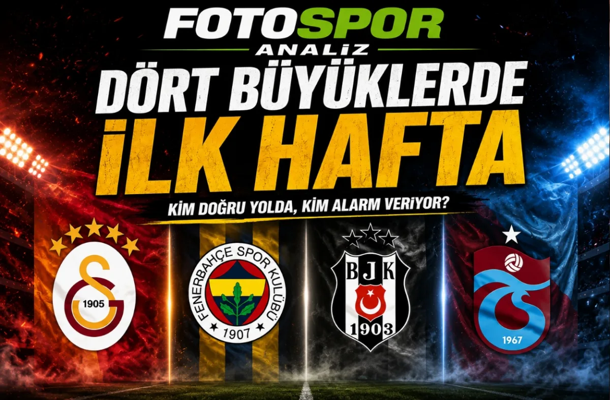 Fotospor Analiz! Dört Büyüklerde İlk Hafta...