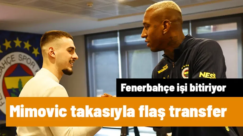 Fenerbahçe'den Mimovic takasıyla flaş transfer | Sporun manşetleri