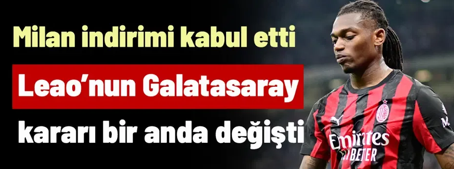 Leao'da son dakika! Milan indirimi kabul etti, Galatasaray kararı bir anda değişti
