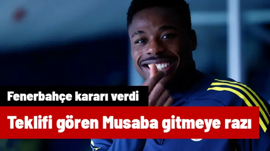 Musaba'ya öyle bir takımdan teklif geldi ki gitmeye hazır! Fenerbahçe kararını çoktan verdi