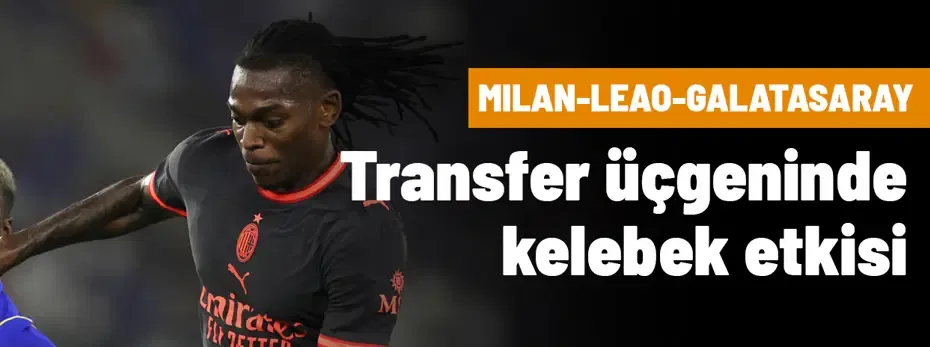 Milan'ın inadı transferi durdurdu: Galatasaray-Leao-Milan üçgeninde işte son durum