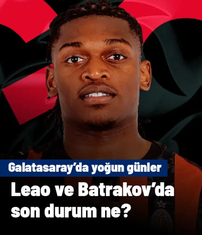 Galatasaray'da transfer gündemi: Leao ve Batrakov'da son durum ne?
