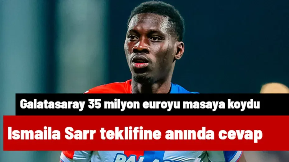 FLAŞ! Galatasaray'ın Ismaila Sarr için 35 milyon euroluk teklifine anında cevap geldi