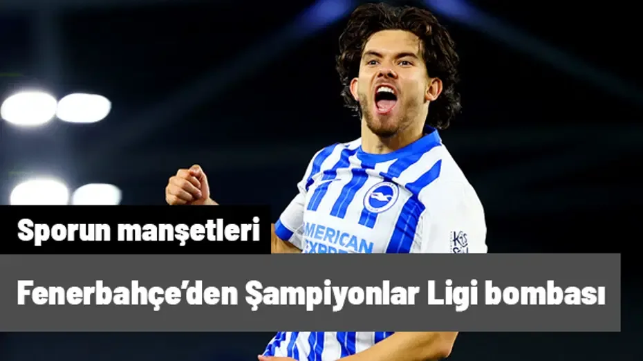 Fenerbahçe'den Şampiyonlar Ligi bombası: Ferdi Kadıoğlu | Sporun manşetleri