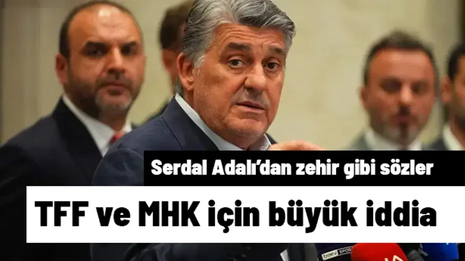 Serdal Adalı'dan TFF ve MHK için büyük iddia! Derbi öncesi flaş talep