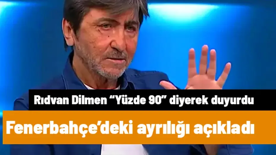 Rıdvan Dilmen "Yüzde 90" diyerek Fenerbahçe'deki ayrılığı duyurdu: "Allah yardımcısı olsun"