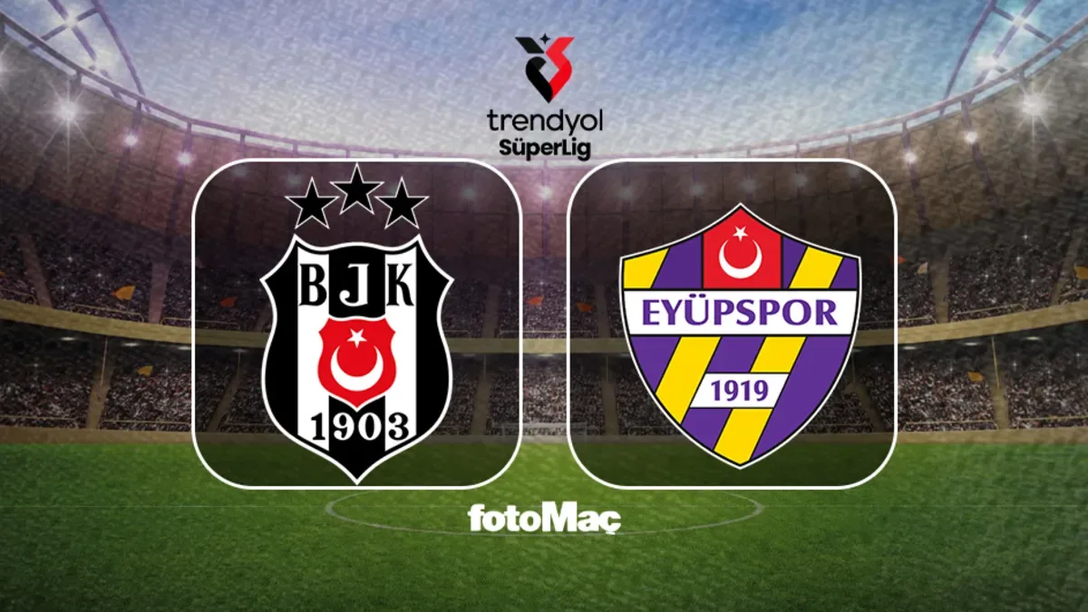 Beşiktaş-Eyüpspor maçı CANLI (Trendyol Süper Lig)