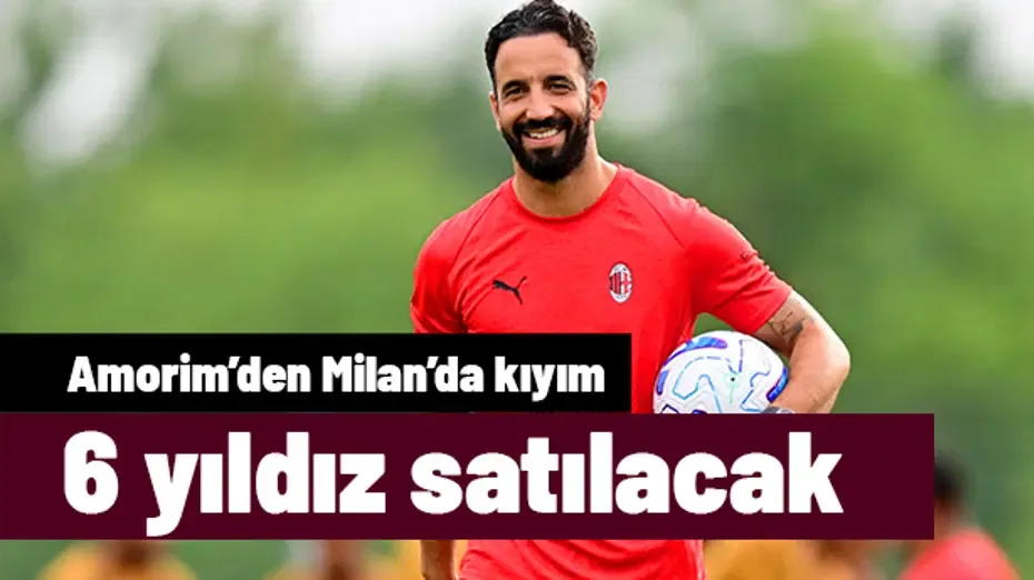Amorim'den büyük kıyım: Milan 6 ismi satış listesine koydu