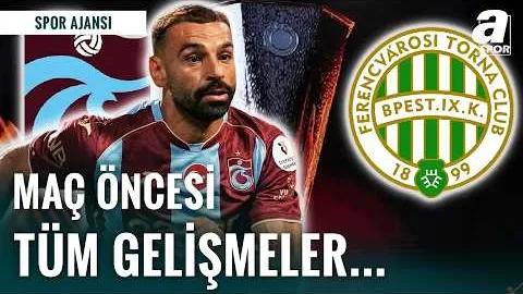 Trabzonspor İçin Avrupa Gecesi! Ferencvaros Maçı Öncesi Tüm Gelişmeler!