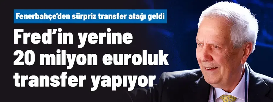 Aziz Yıldırım 20 milyon euroyu masaya koydu, Fred'in yerine flaş transfer yapıyor