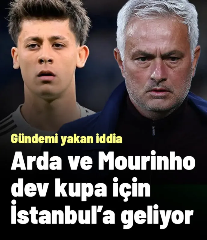 BOMBA! Arda Güler ve Mourinho kupa için İstanbul'a geliyor: Gündemi yakan iddia