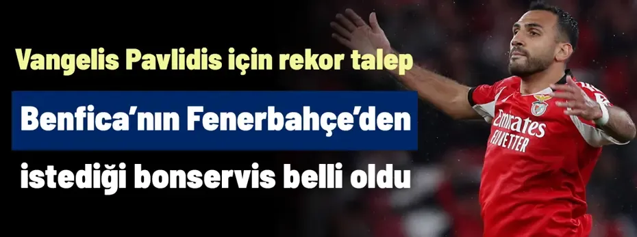 Ve Benfica'nın Pavlidis için Fenerbahçe'den isteği belli oldu! Rekor bonservis