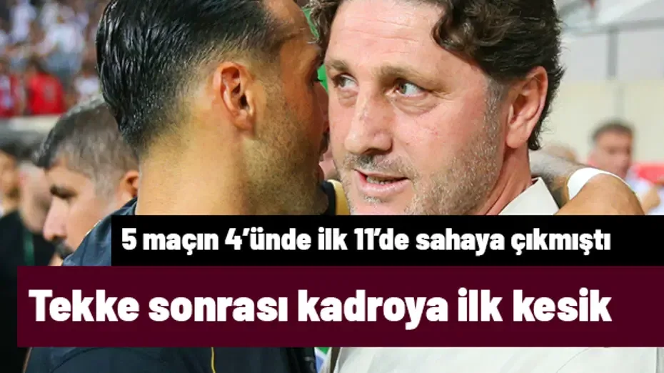 Fatih Tekke sonrası kadroya ilk kesik geldi! 5 maçın 4'ünde ilk 11'deydi
