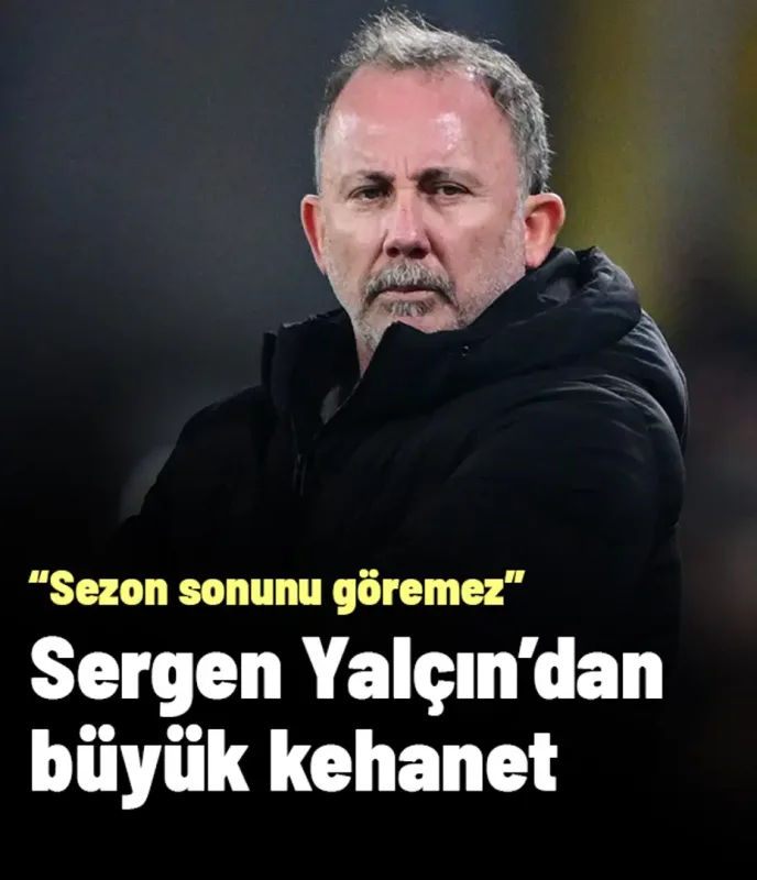 "İddia ediyorum" diyen Sergen Yalçın'dan büyük kehanet: "Sezon sonunu göremez"