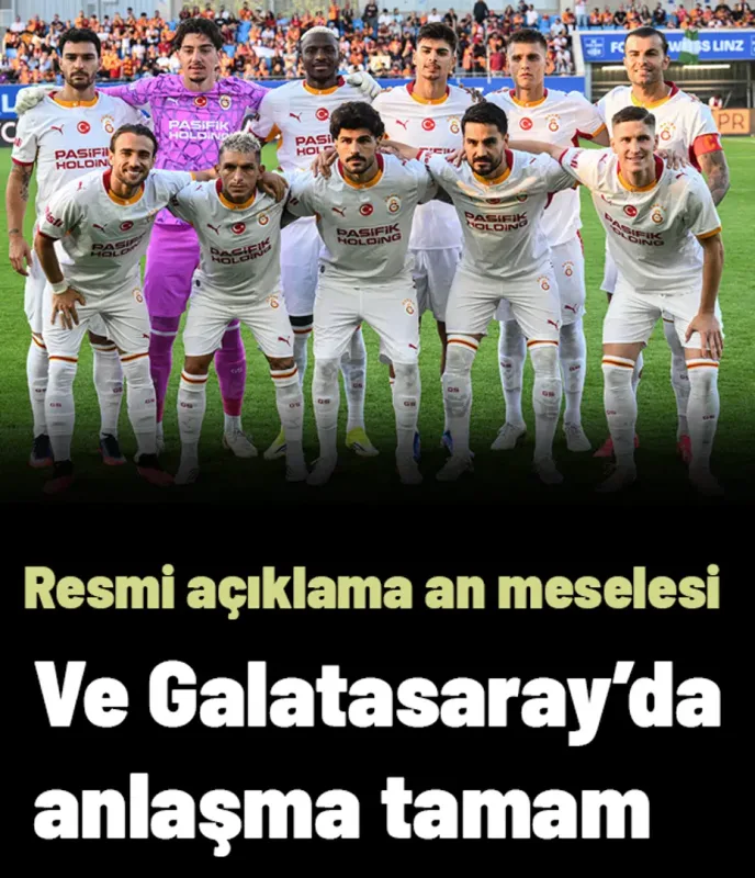 Ve Galatasaray'da anlaşma tamam, 4 yıllık imza: Resmi açıklama an meselesi | Sporun manşetleri