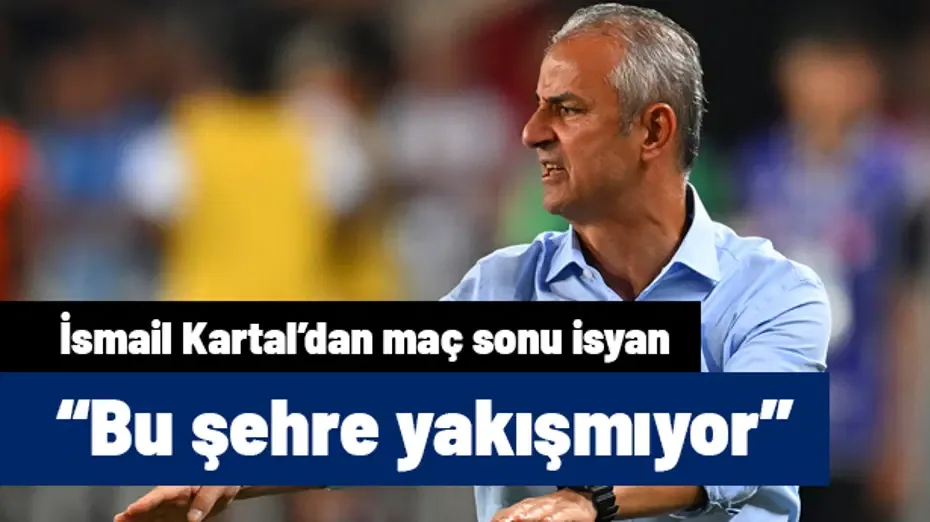 İsmail Kartal maç sonu isyan etti: "Gaziantep şehrine yakışmıyor"