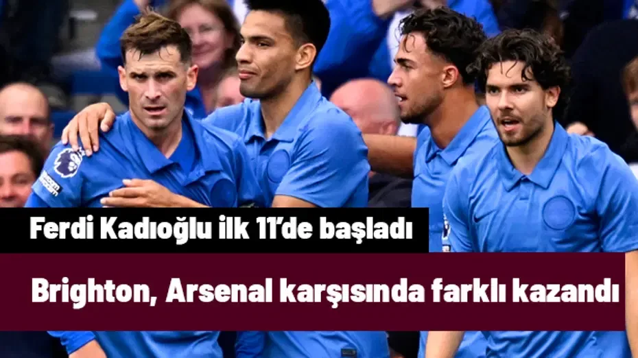 Ferdi Kadıoğlu'nun ilk 11'de başladığı maçta Arsenal'a şok! Brighton'dan farklı galibiyetle 3 puan