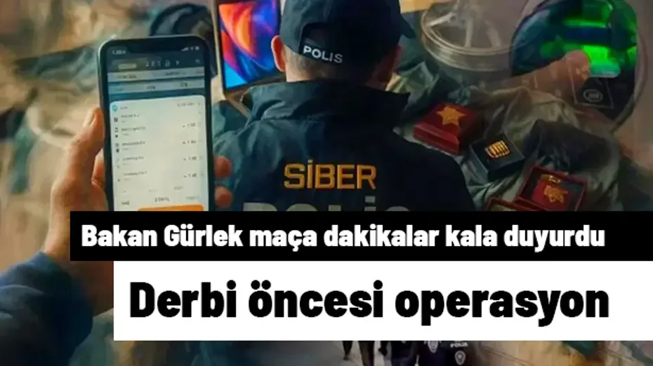 Yasa dışı bahis soruşturması: Bakan Gürlek, derbinin başlamasına dakikalar kala duyurdu