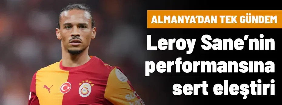 Leroy Sane için flaş sözler: "Onun dönemi bitti"