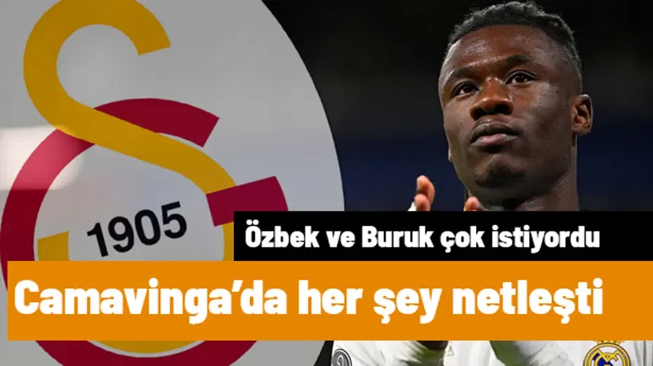 Dursun Özbek ve Okan Buruk'un çok istediği Camavinga'da artık her şey netleşti