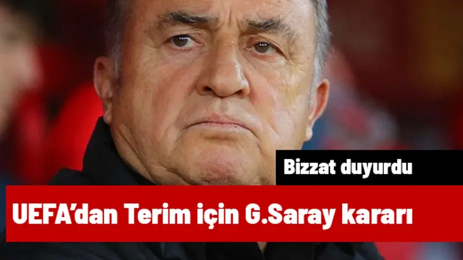 UEFA'dan Fatih Terim için Galatasaray kararı! Bizzat duyurdu