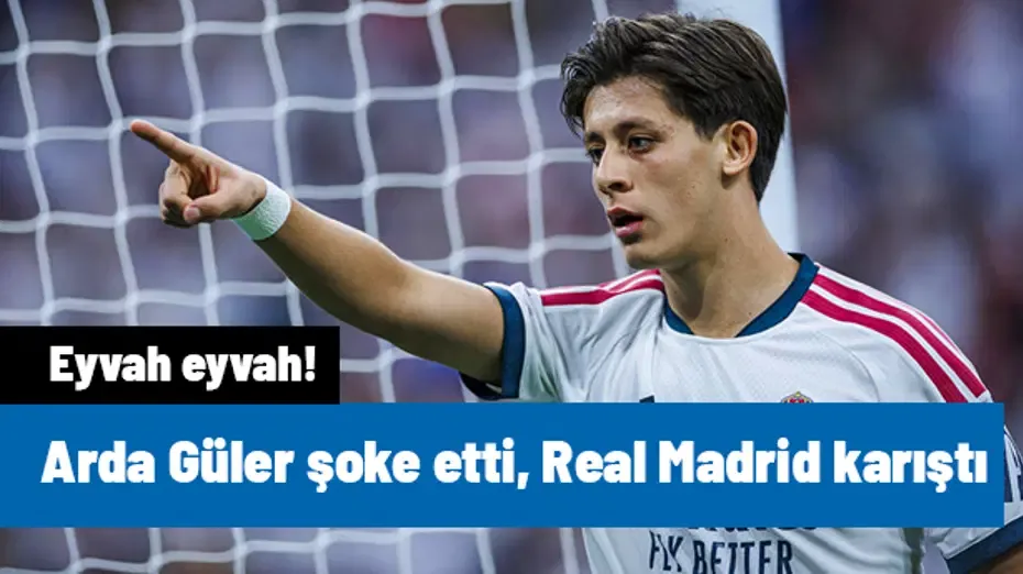 Eyvah eyvah! Arda Güler şoke etti, Real Madrid karıştı