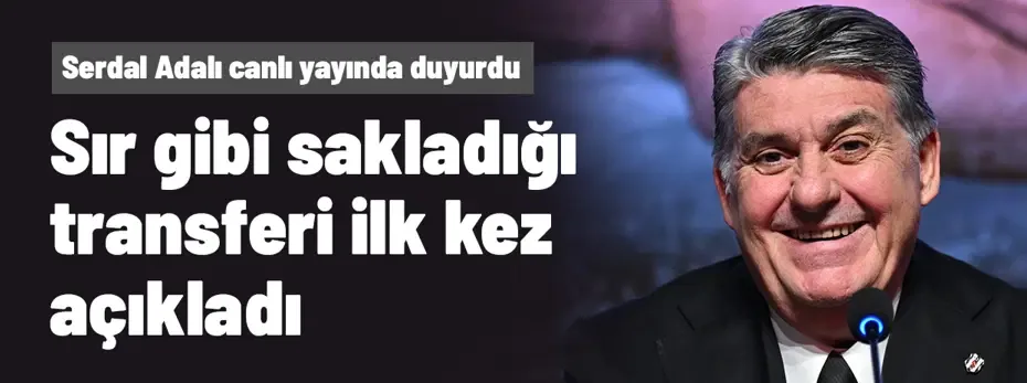 Serdal Adalı sır gibi sakatladığı transferi ilk kez canlı yayında açıkladı: "Getirdik"
