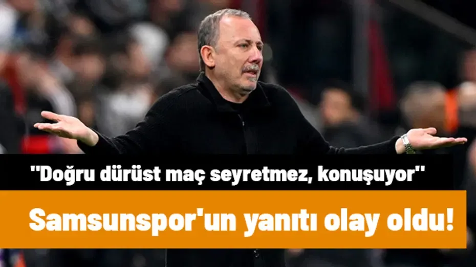 Samsunspor'un Sergen Yalçın'a yanıtı olay oldu! "Doğru dürüst maç seyretmez, konuşuyor"