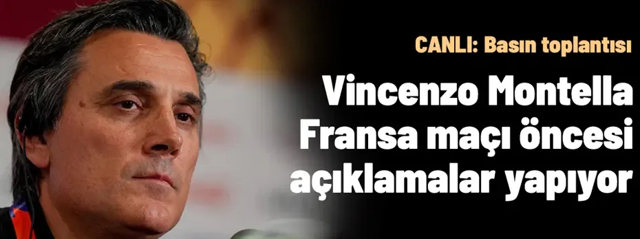 CANLI | Vincenzo Montella açıklamalarda bulunuyor