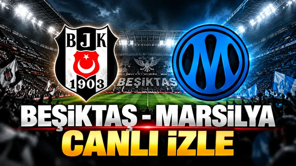 Beşiktaş- Marsilya Canlı İzle | Beşiktaş-Marsilya canlı izleme ekranı