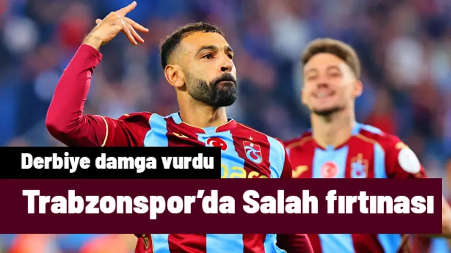 Trabzonspor'da Salah fırtınası! Galatasaray maçına damga vuran performans