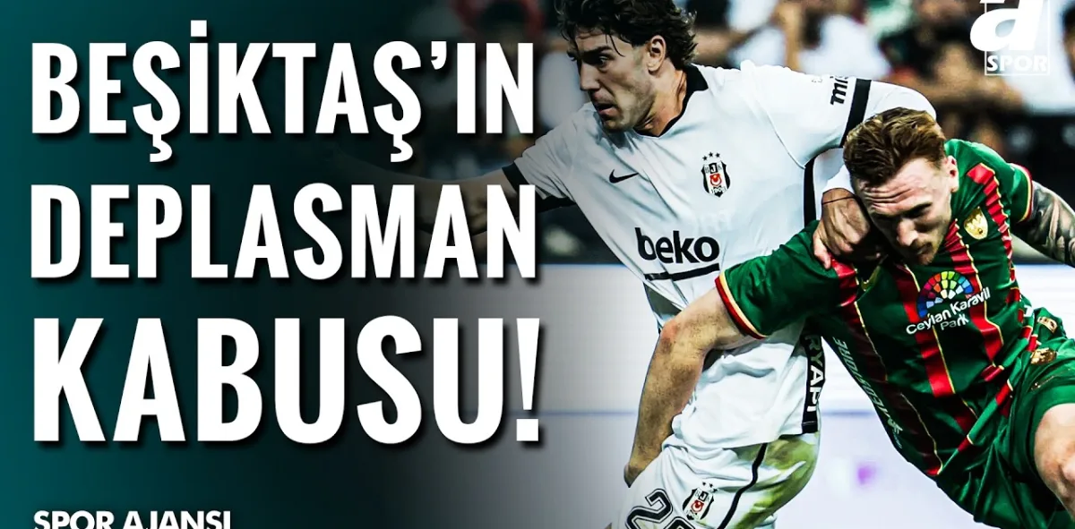 Beşiktaş’ta Deplasman Kabusu! | 3 Yenilginin Tamamı Dış Sahada