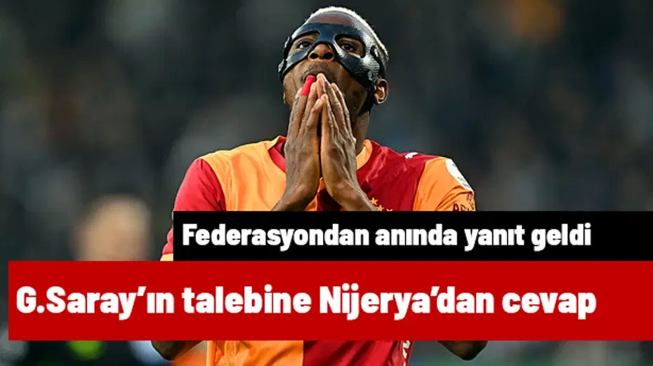 Galatasaray'ın Osimhen talebine Nijerya'dan anında yanıt geldi