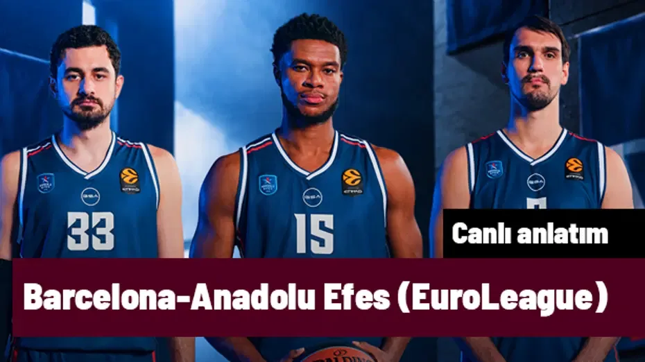 Barcelona - Anadolu Efes (Canlı anlatım)