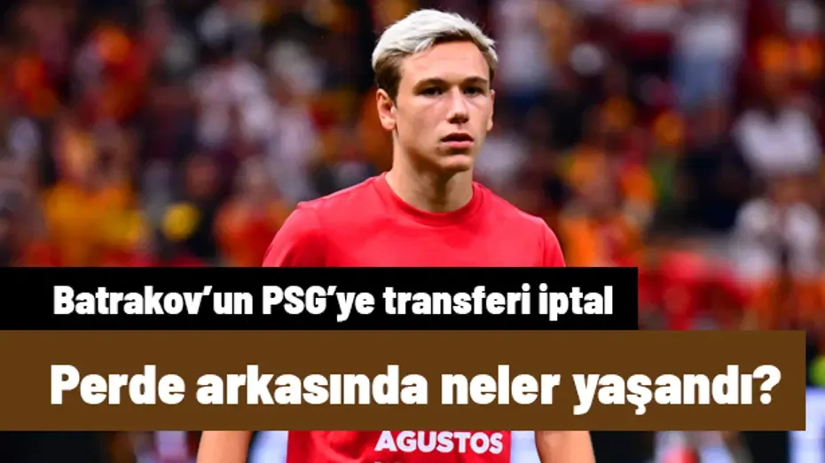 Batrakov, PSG transferinin neden iptal olduğunu açıkladı