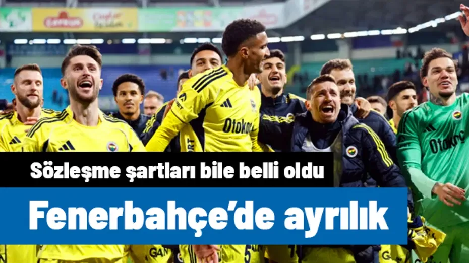 Fenerbahçe'de bir ayrılık daha! Anlaşma tamamlanmak üzere