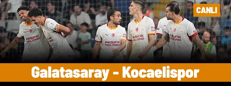 Galatasaray - Kocaelispor (Canlı anlatım)